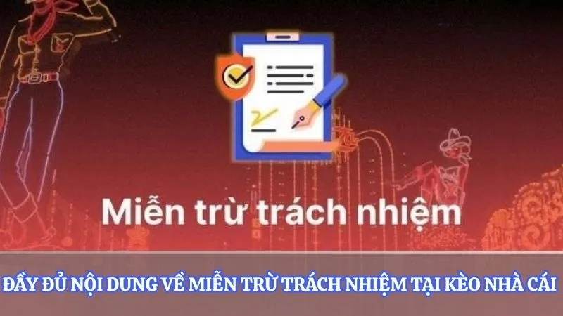 Đầy đủ nội dung về miễn trừ trách nhiệm tại kèo nhà cái 