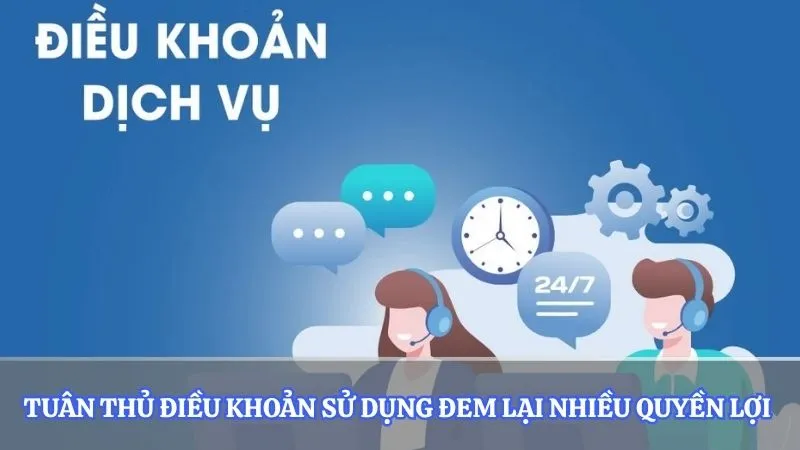 Tuân thủ điều khoản sử dụng đem lại nhiều quyền lợi 